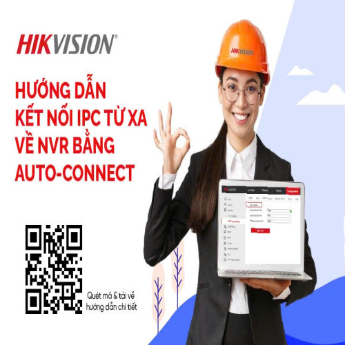 Hướng dẫn kết nối Camera IP từ xa về NVR bằng Auto-Connect trên camera Hikvision
